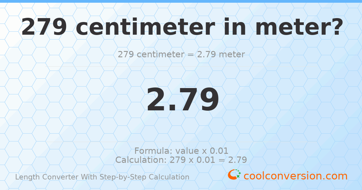279 centimeters = 2.79 meters