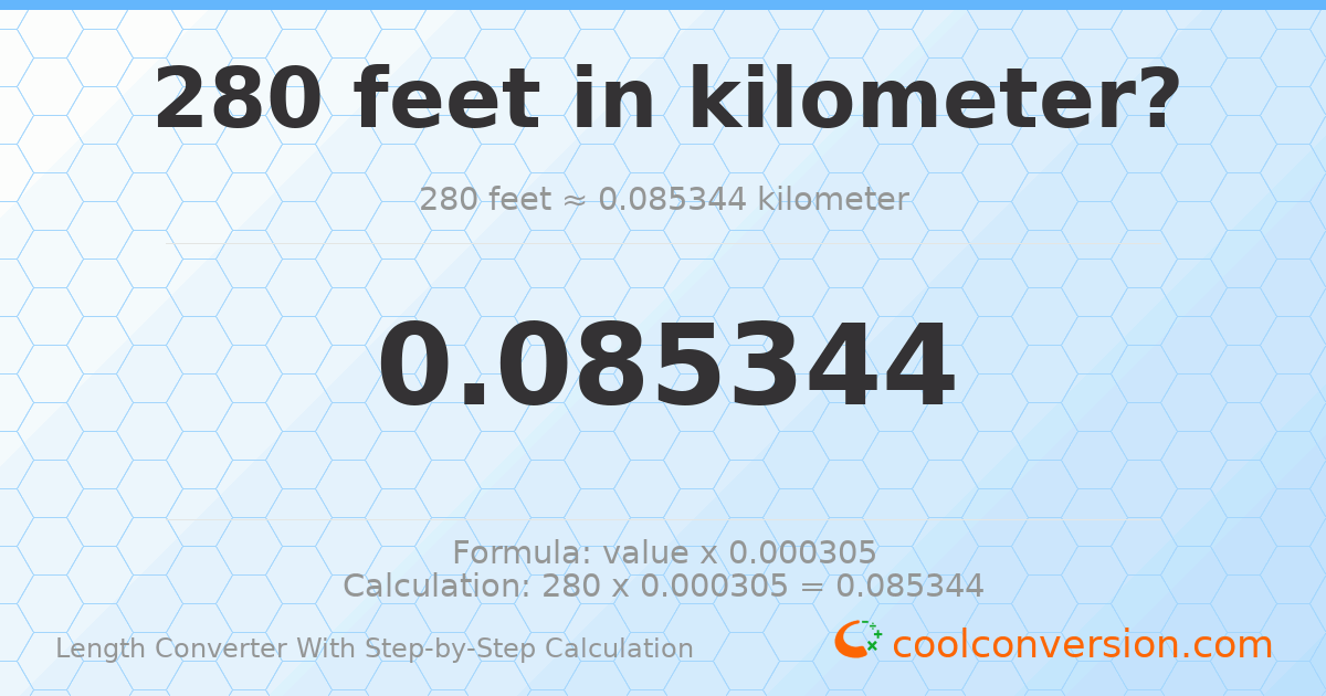 280 feet = 0.085344 kilometers
