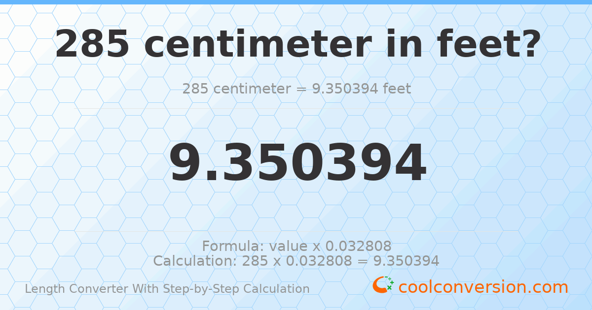285 centimeters = 9.35039 feet