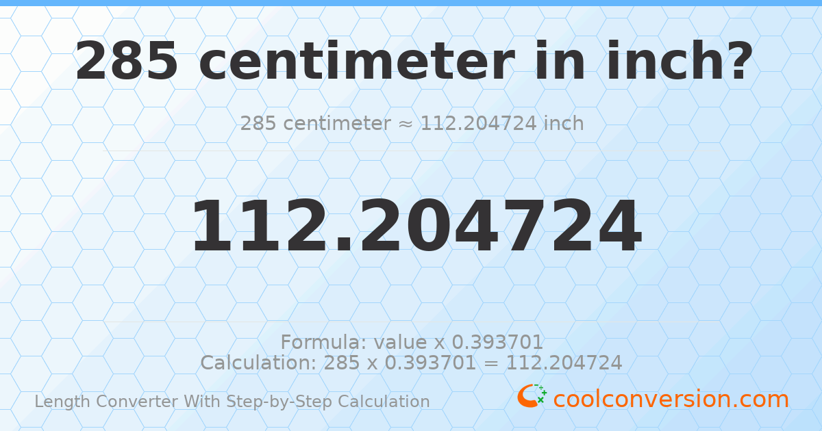 285 centimeters = 112.205 inches