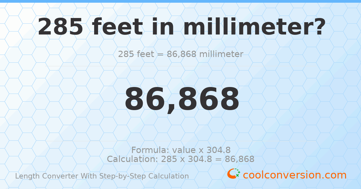 285 feet = 86868 millimeters