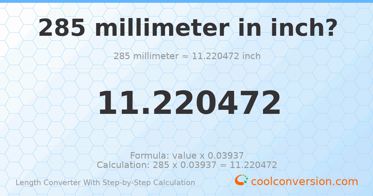 285 millimeters = 11.2205 inches