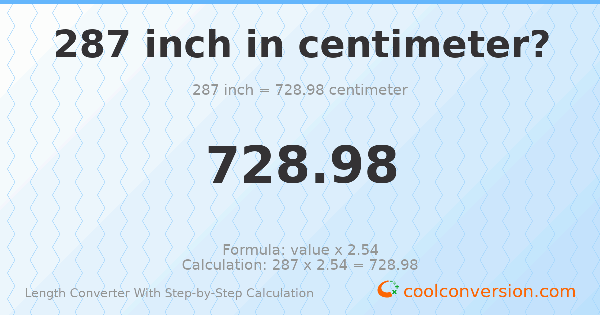 287 inches = 728.98 centimeters