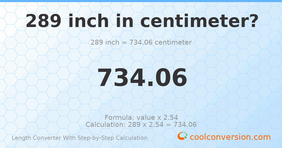 289 inches = 734.06 centimeters