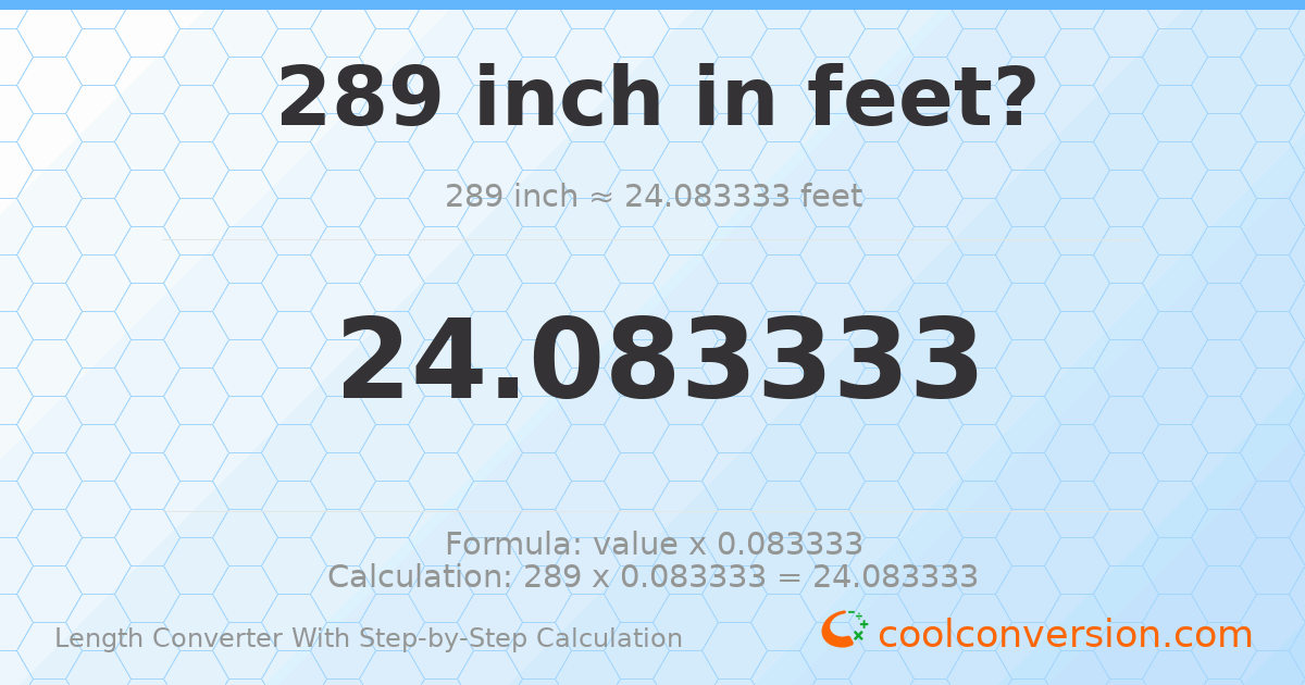 289 inches = 24.0833 feet