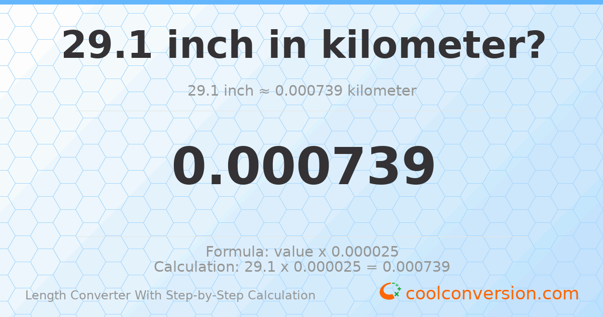 29.1 inches = 0.00073914 kilometers
