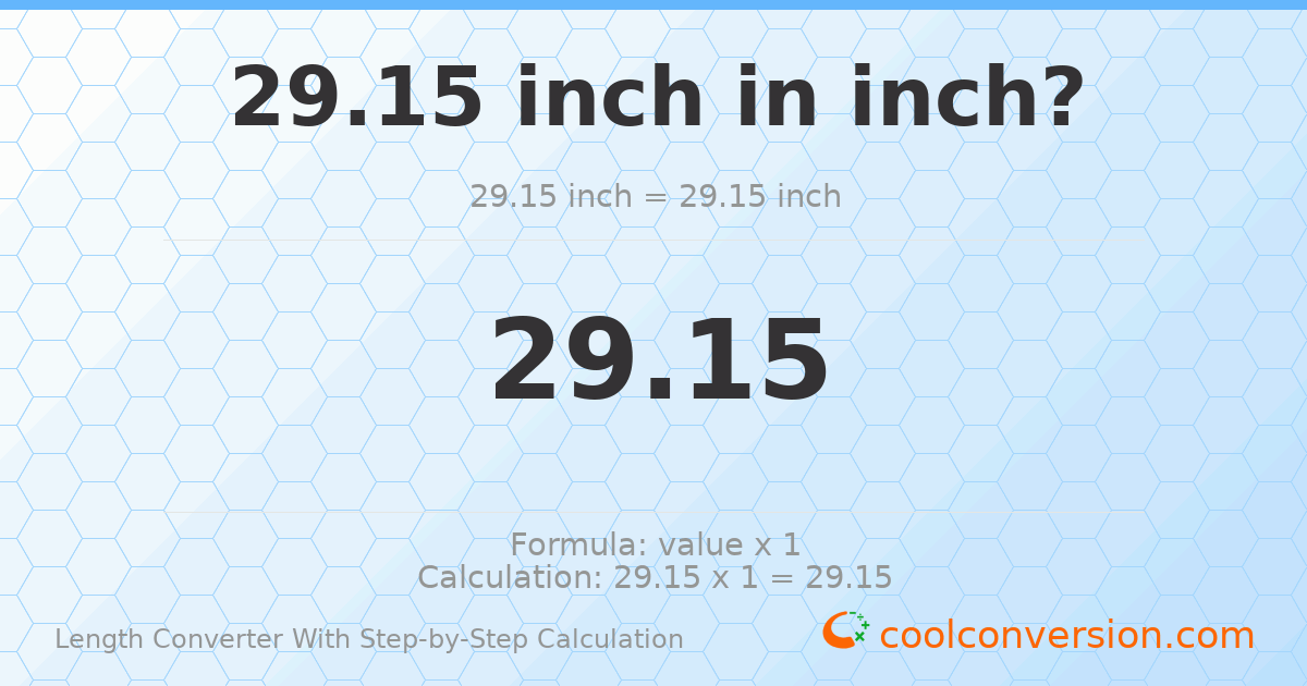 29.15 inches = 29.15 inches