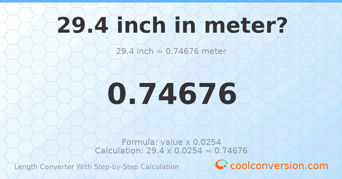 29.4 inches = 0.74676 meters