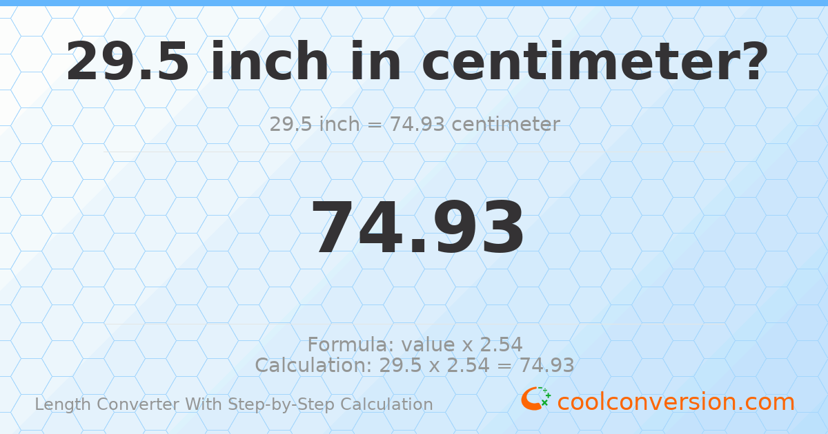 29.5 inches = 74.93 centimeters