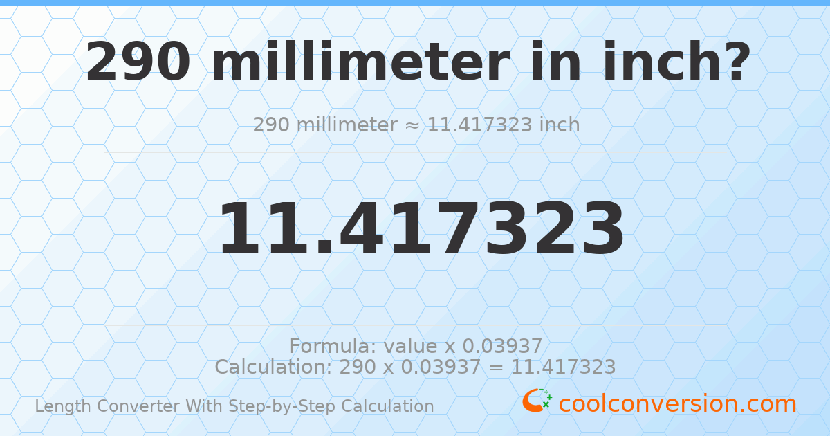 290 millimeters = 11.4173 inches