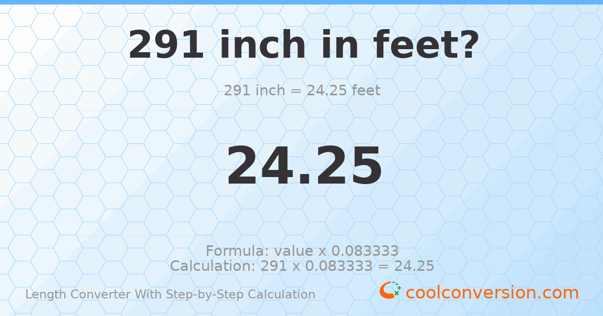 291 inches = 24.25 feet
