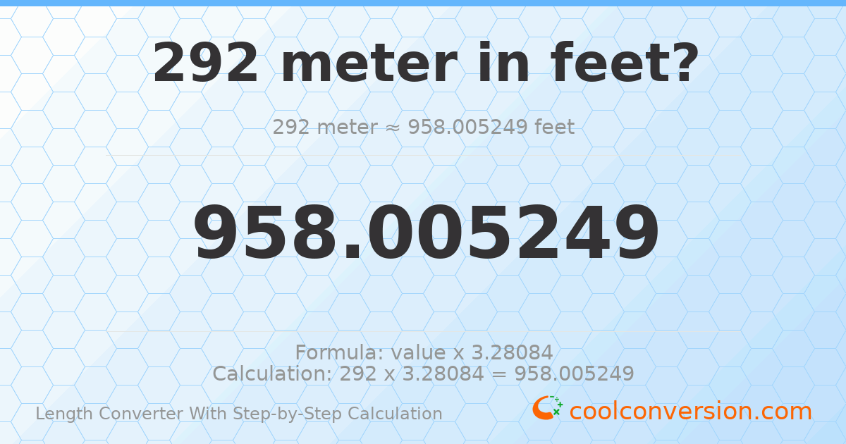 292 meters = 958.005 feet