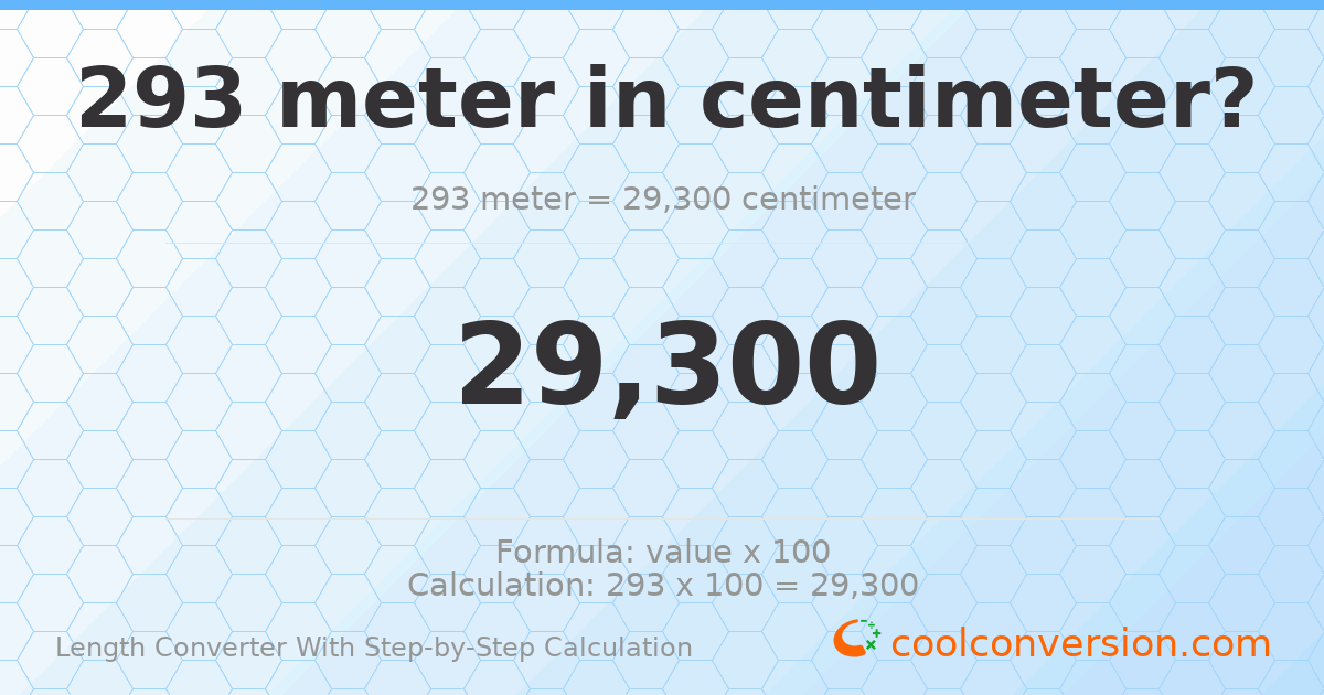 293 meters = 29300 centimeters