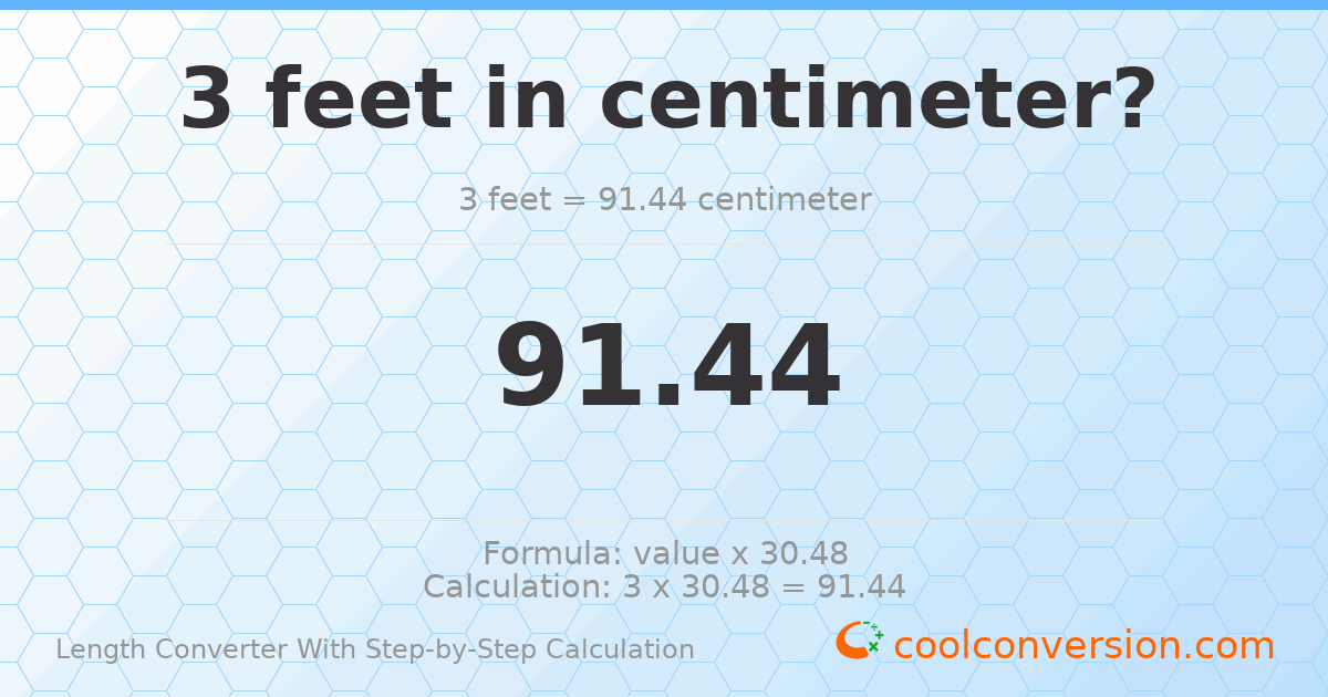 3 feet = 91.44 centimeters