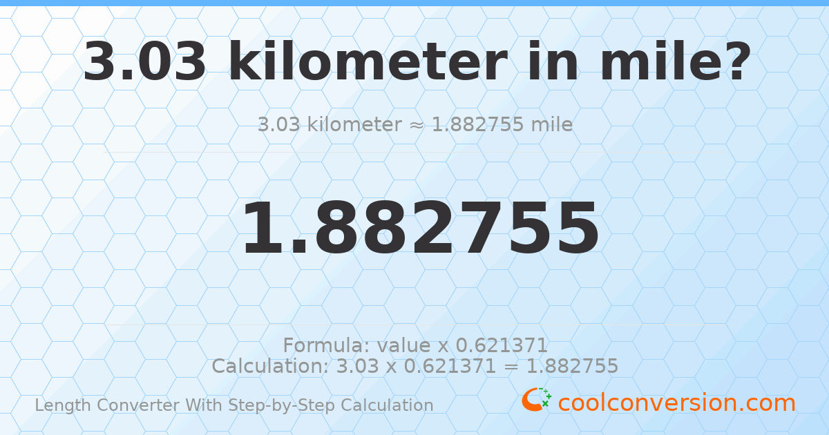 3.03 kilometers = 1.88275 miles