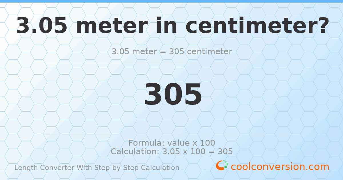 3.05 meters = 305 centimeters