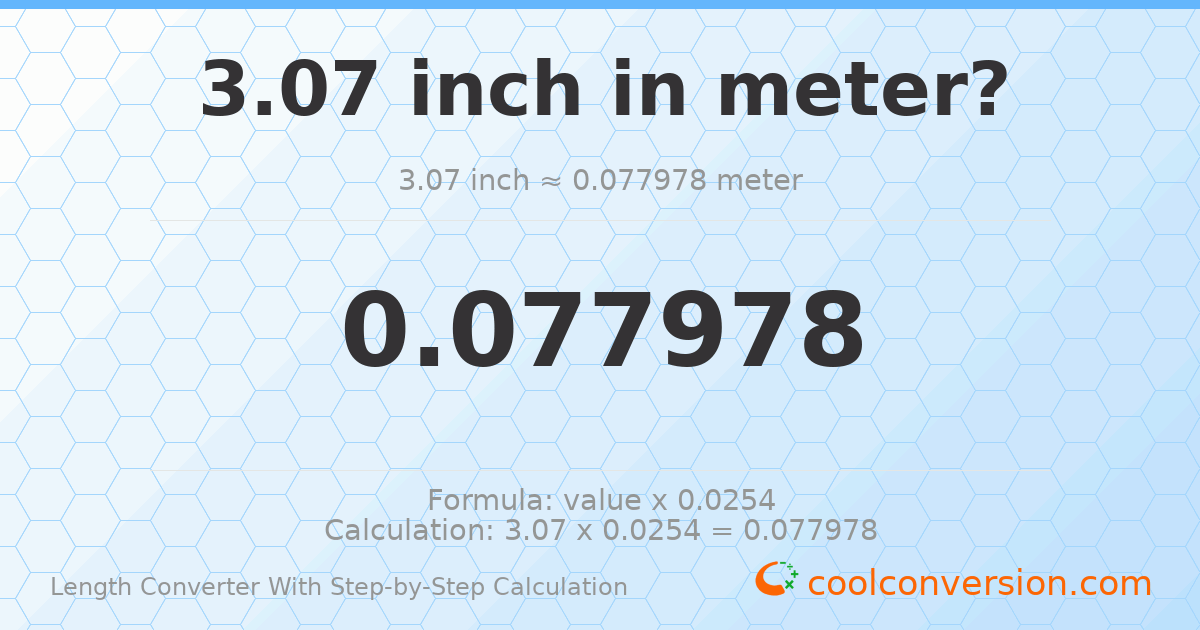 3.07 inches = 0.077978 meters