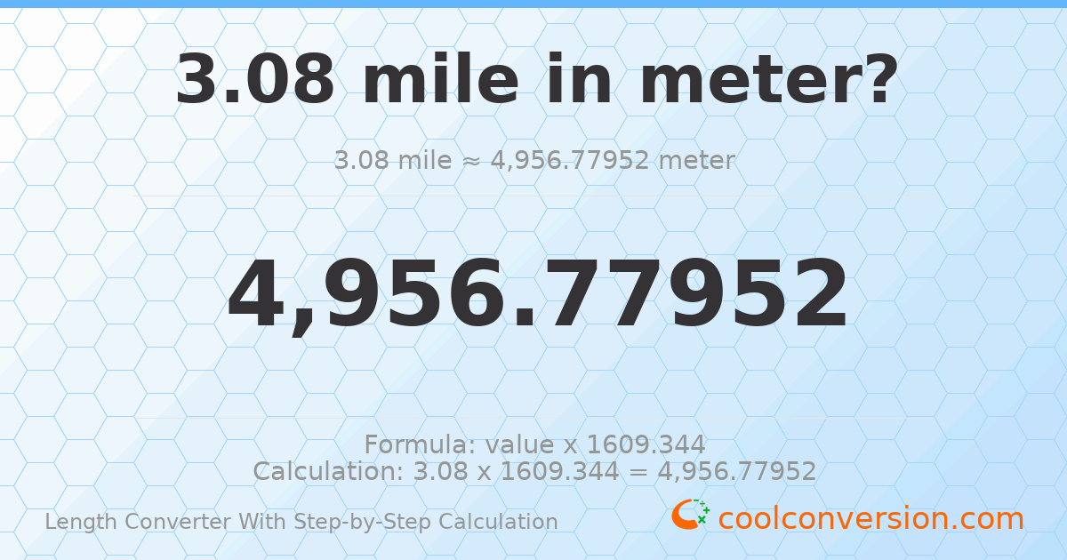 3.08 miles = 4956.78 meters