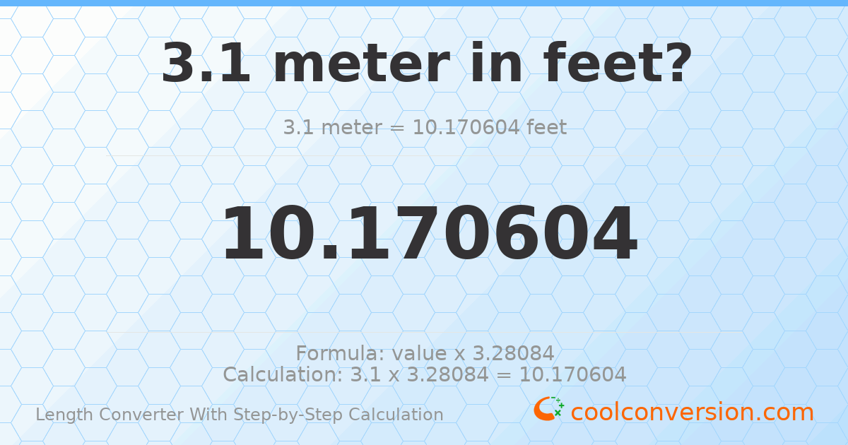 3.1 meters = 10.1706 feet