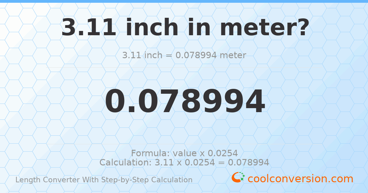 3.11 inches = 0.078994 meters