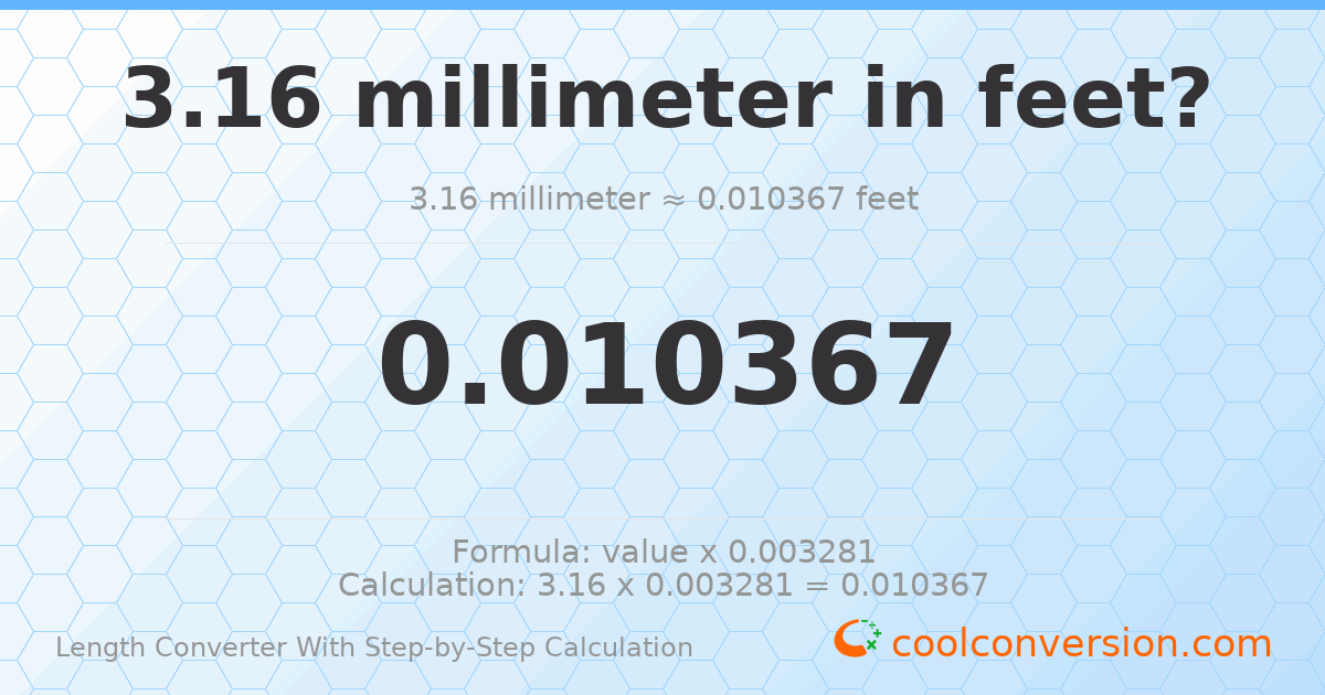 3.16 millimeters = 0.0103675 feet