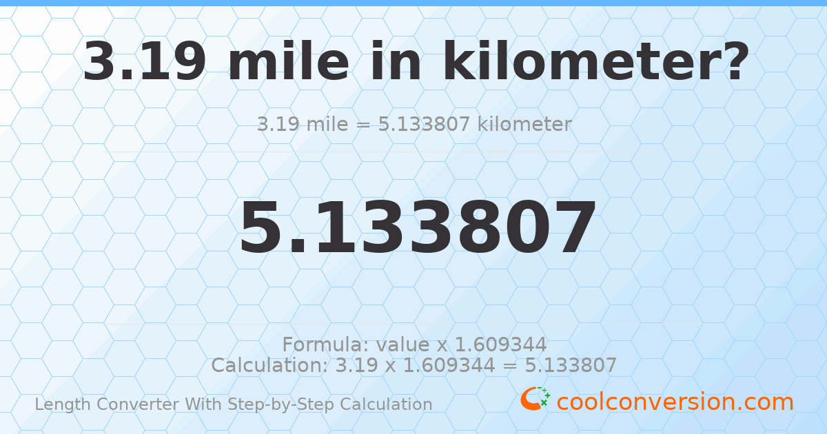 3.19 miles = 5.13381 kilometers