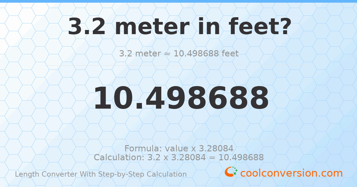 3.2 meters = 10.4987 feet