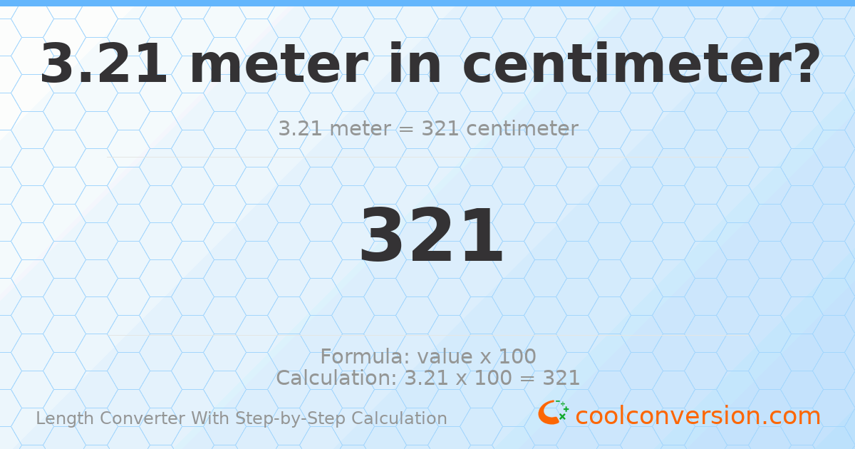3.21 meters = 321 centimeters