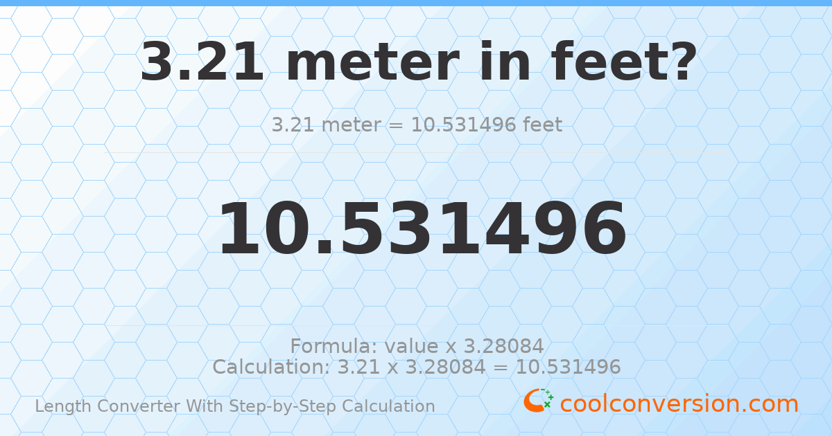 3.21 meters = 10.5315 feet