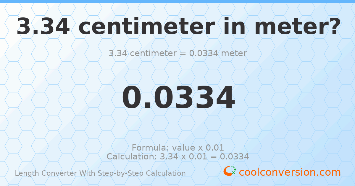 3.34 centimeters = 0.0334 meters