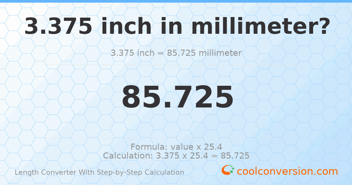 3.375 inches = 85.725 millimeters