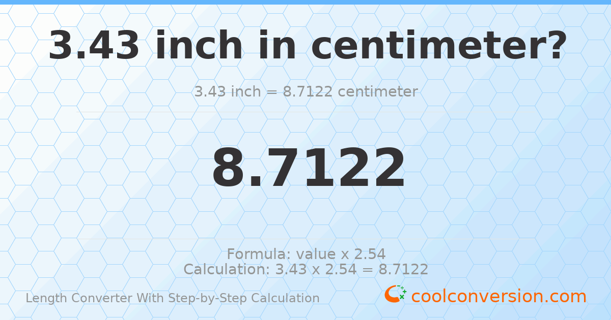 3.43 inches = 8.7122 centimeters