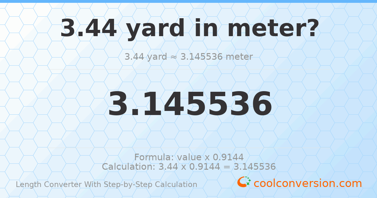 3.44 yards = 3.14554 meters
