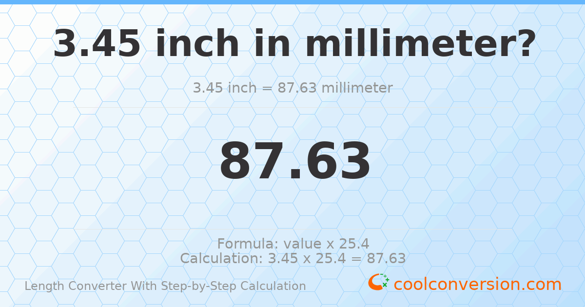 3.45 inches = 87.63 millimeters