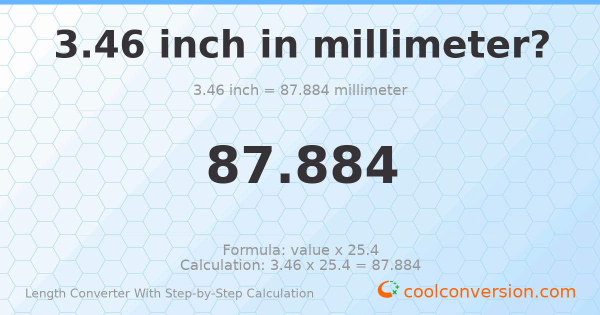 3.46 inches = 87.884 millimeters
