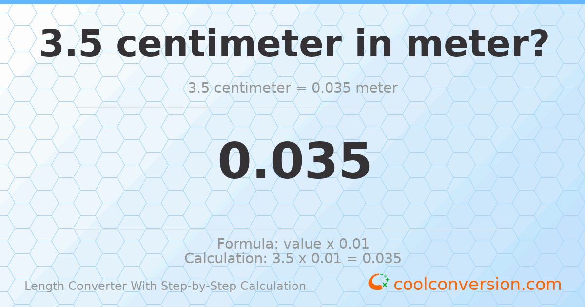 3.5 centimeters = 0.035 meters