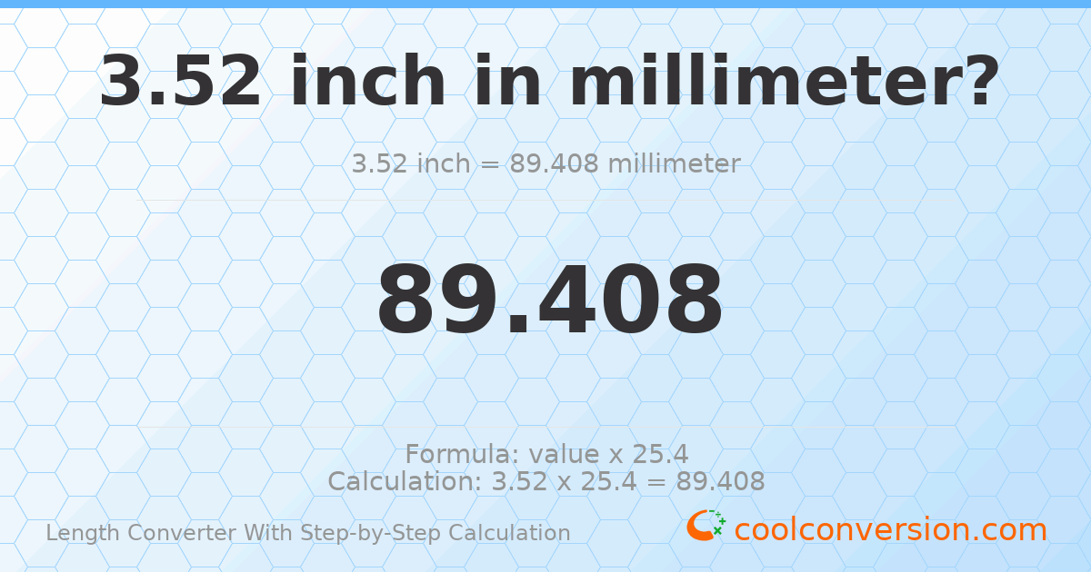 3.52 inches = 89.408 millimeters