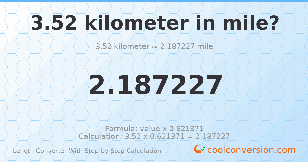 3.52 kilometers = 2.18723 miles