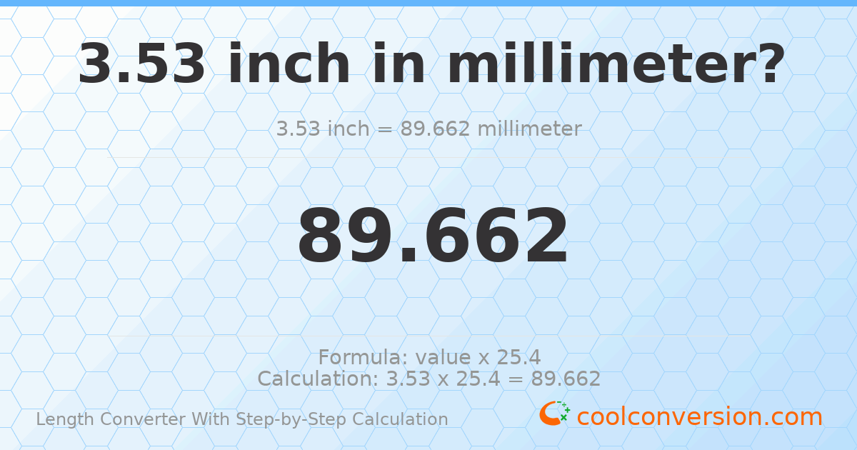3.53 inches = 89.662 millimeters