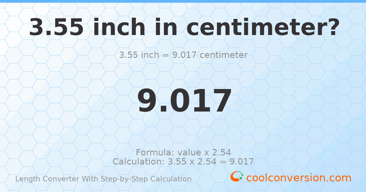3.55 inches = 9.017 centimeters