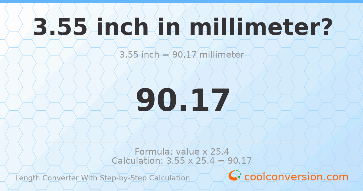 3.55 inches = 90.17 millimeters