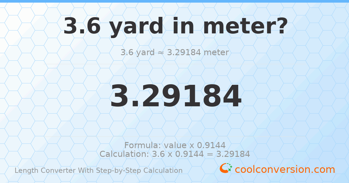 3.6 yards = 3.29184 meters