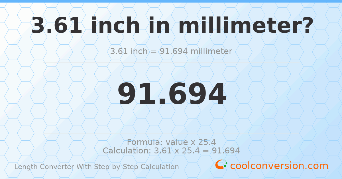 3.61 inches = 91.694 millimeters