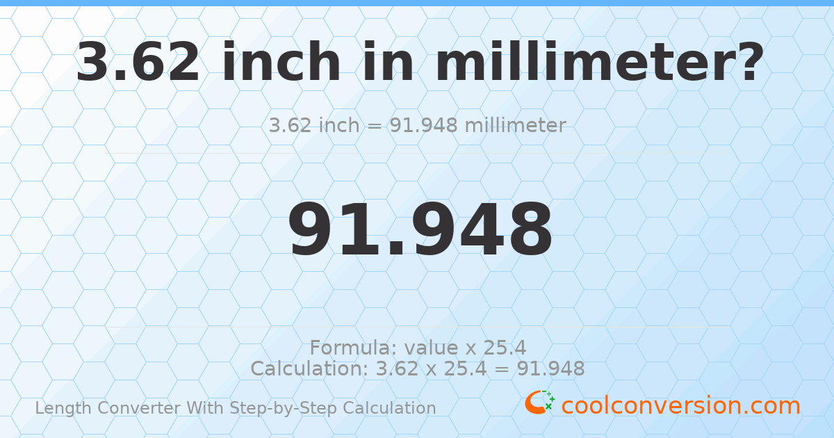 3.62 inches = 91.948 millimeters