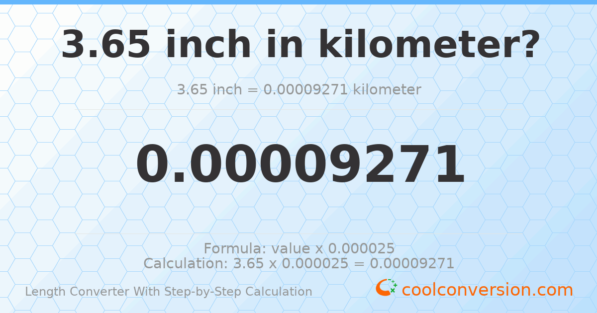 3.65 inches = 9.271 × 10⁻⁵ kilometers