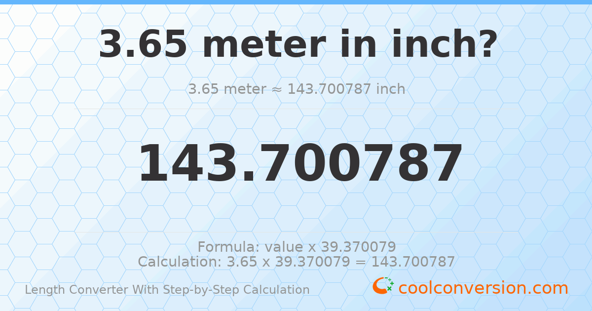 3.65 meters = 143.701 inches