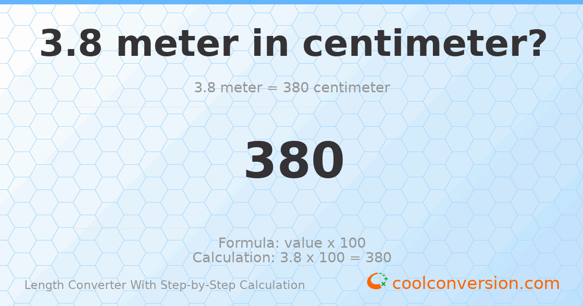 3.8 meters = 380 centimeters