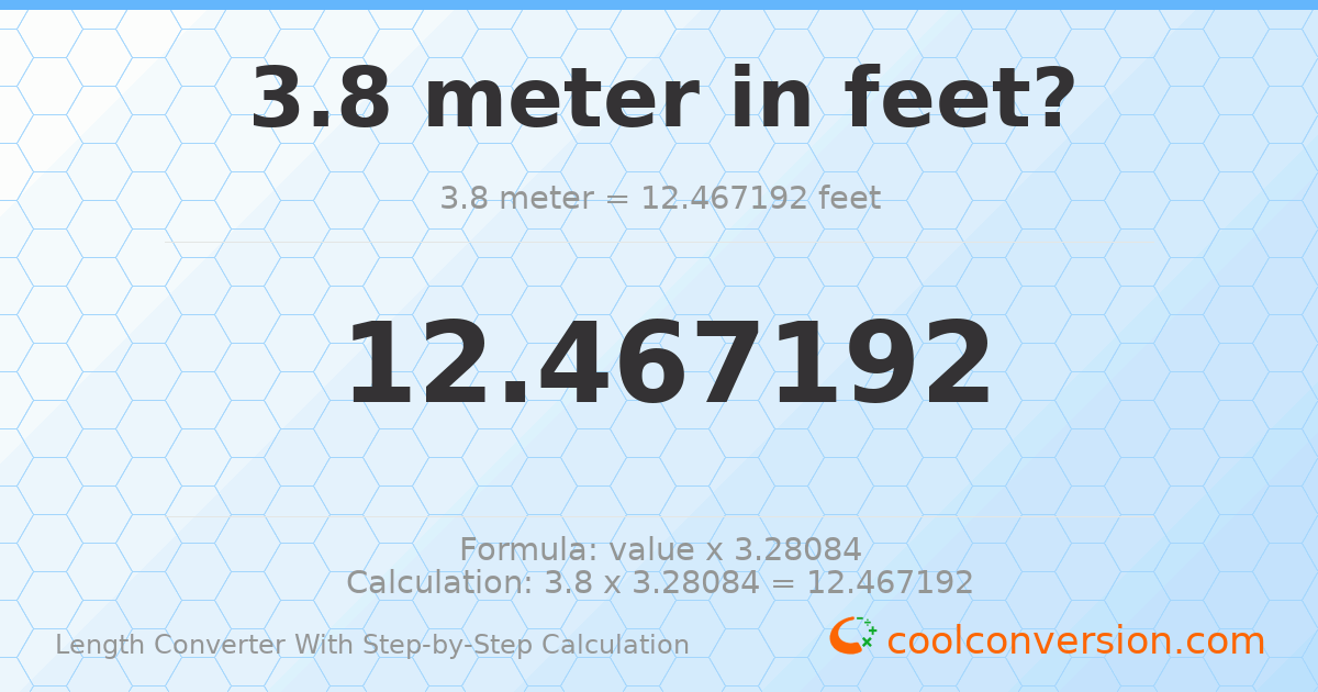 3.8 meters = 12.4672 feet