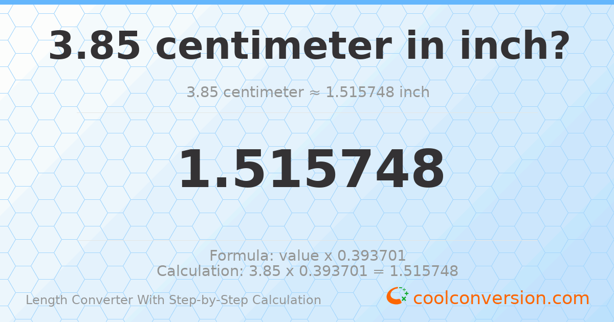 3.85 centimeters = 1.51575 inches