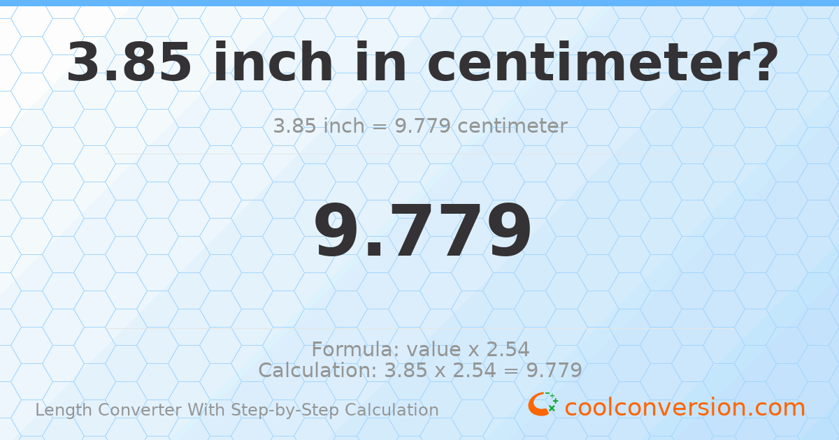3.85 inches = 9.779 centimeters